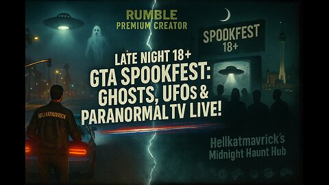 🛸👽👻LATE NIGHT 18+ GTA SPOOKFEST: GHOSTS, UFOS & PARANORMAL TV LIVE!🛸👽👻
