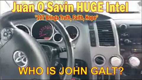Juan O Savin & Gideon’s Army HUGE Intel "107 Brings Truth, Faith, Hope" WHO IS John Galt?