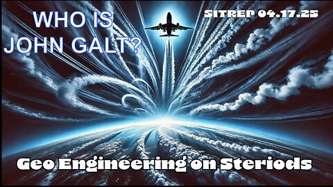 MONKEY WERX SITREP- GEO ENGINEERING ON STEROIDS. WHO IS JOHN GALT? SGANON