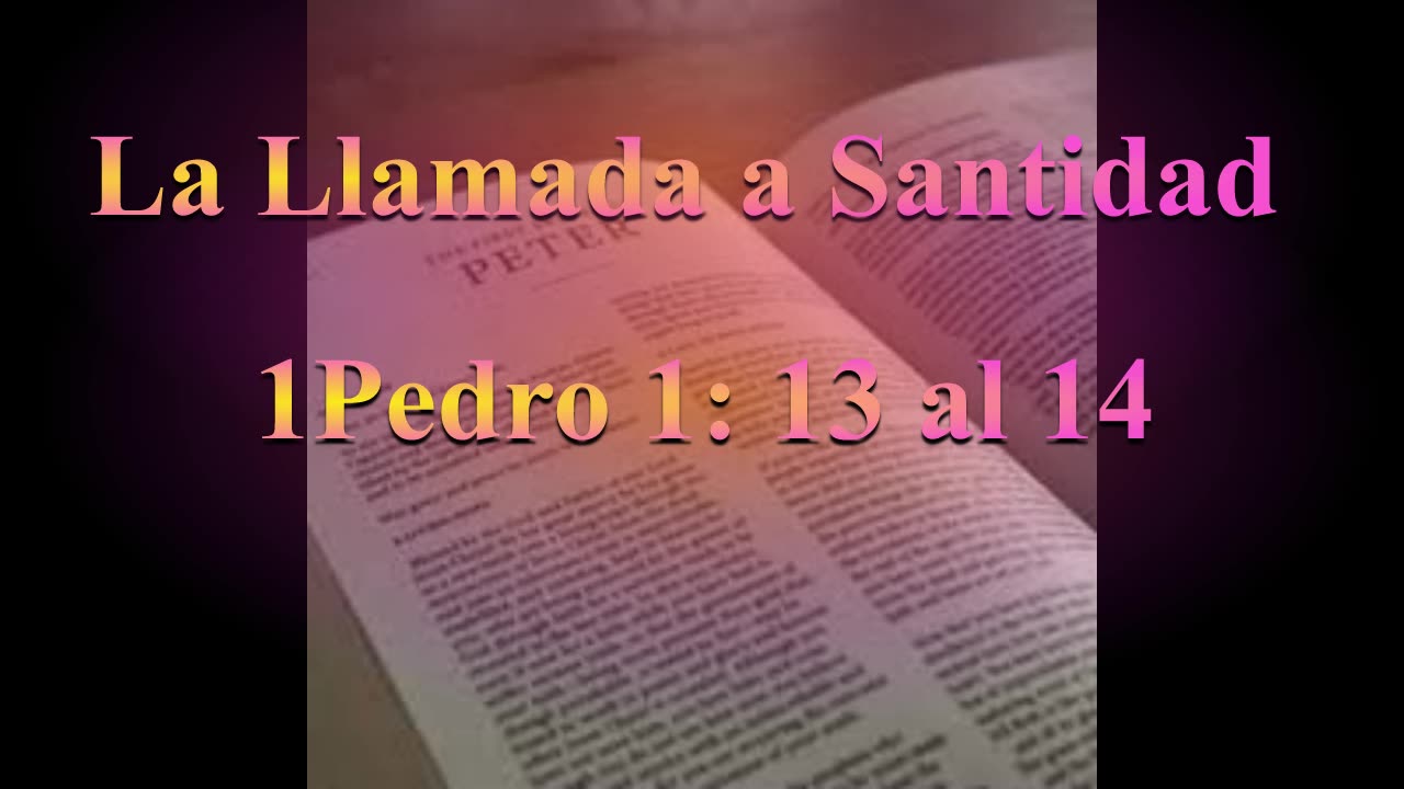 La Llamada a Santidad_ Estudio 1 Pedro 1: 6 al 9 .