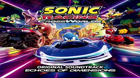 Sonic Racing CrossWorlds Original Soundtrack - Echoes of Dimensions