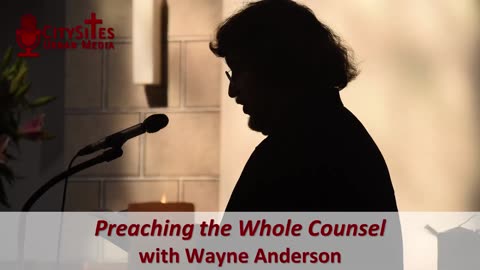 Preaching the Whole Counsel with Wayne Anderson
