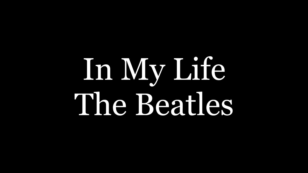 The Beatles - In My Life ( lyrics )