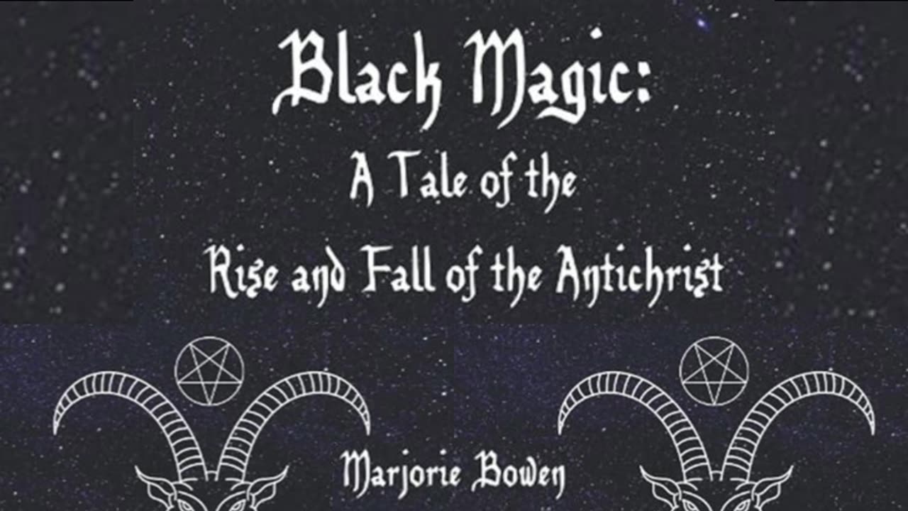 Black Magic: A Tale of the Rise and Fall of the Antichrist by: Marjorie Bowen (1909)