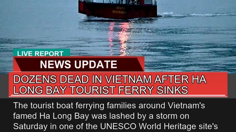 Dozens Dead in Vietnam After Ha Long Bay Tourist F