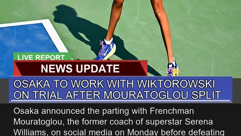 Osaka to Work with Wiktorowski on Trial After Mour