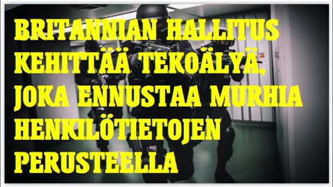 Hulluuden rajamailla - Britannian hallitus kehittää tekoälyä, joka ennustaa murhia henkilötiedoista