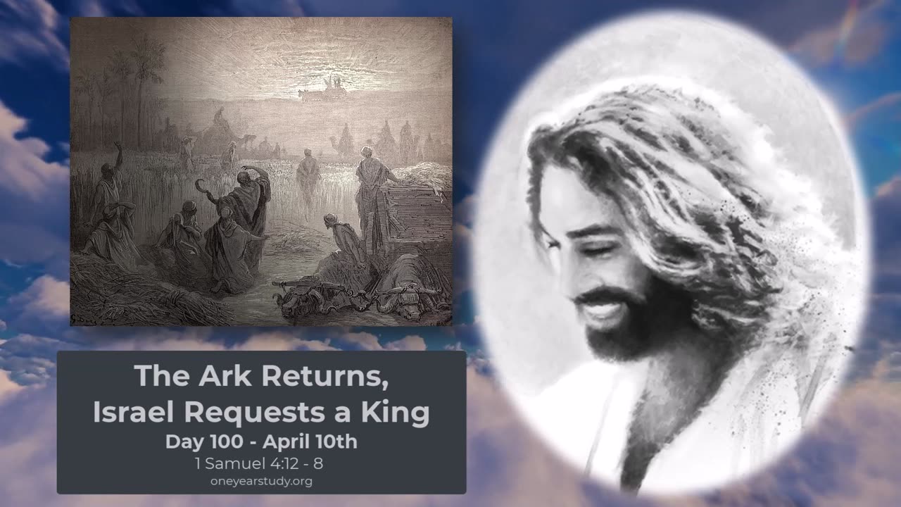 The Ark Returns, Israel Requests a King - Samuel - Day 100 - April 10 - One Year Bible