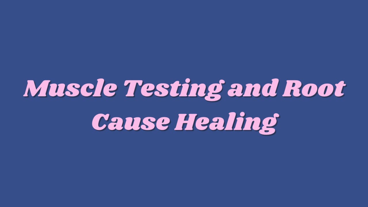 Muscle Testing & The Root Cause: Food, Supplements, & Energetic Compatibility