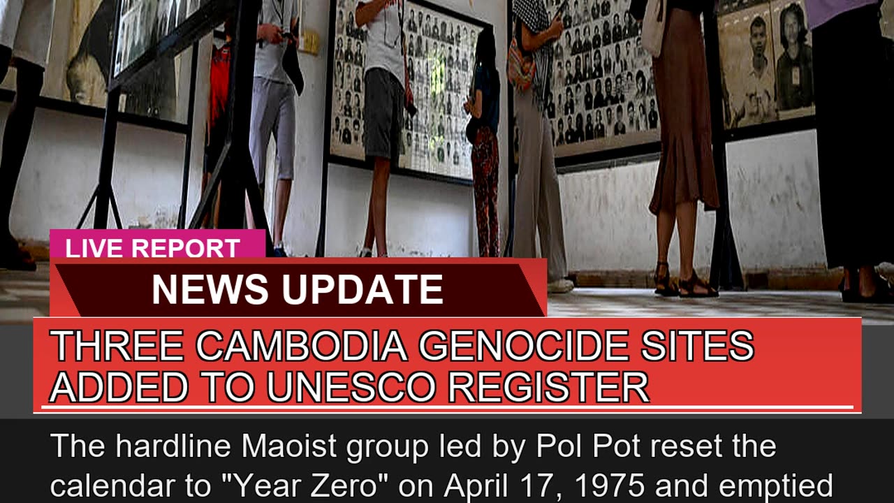 Three Cambodia Genocide Sites Added to Unesco Regi