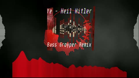 Ye - Heil Hitler (Bass Groyper Remix)