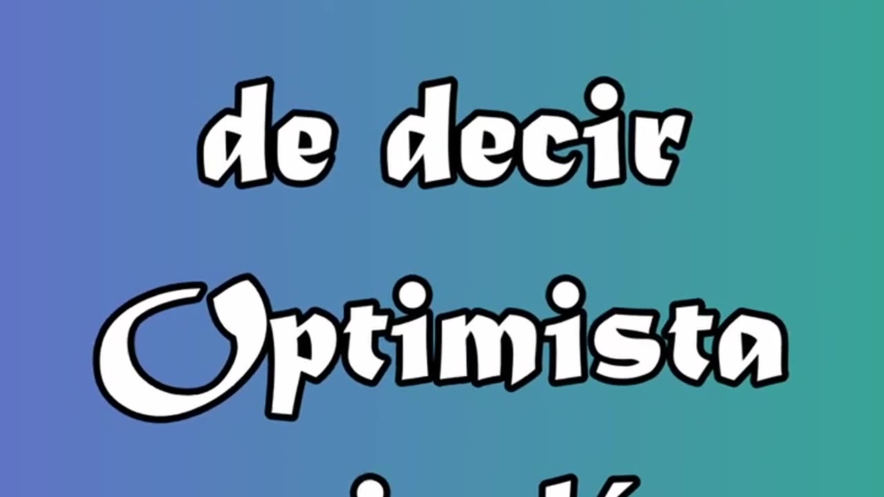 2 Maneras de decir Optimista en inglés