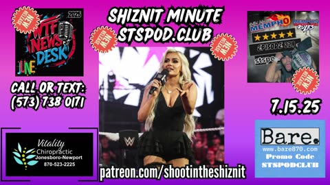SHIZNIT MINUTE 7.15.25-BT talks NXT!