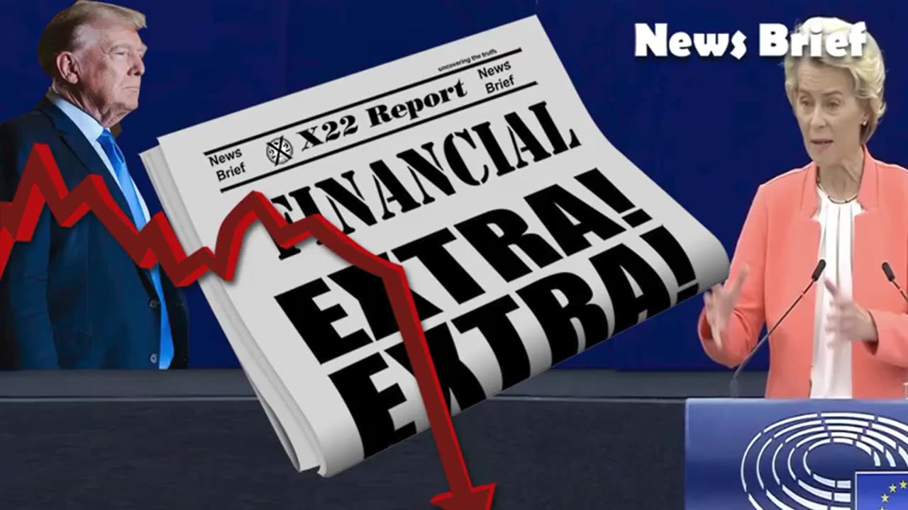 X-22 Financial Report - EU Panics, Folds On Tariffs, Steel Stays In US...5-26-25