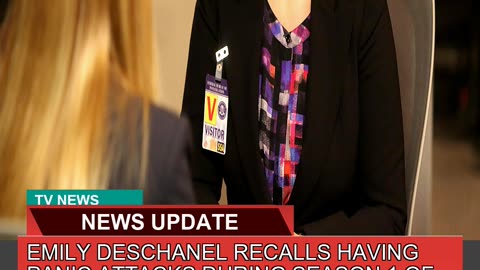 Emily Deschanel Recalls Having Panic Attacks Durin