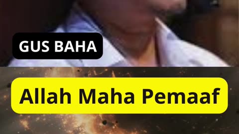 Gus Baha : Allah SWT Maha Pemaaf
