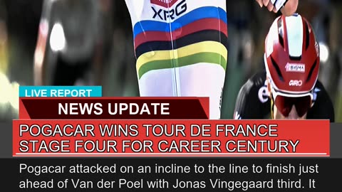 Pogacar Wins Tour De France Stage Four for Career