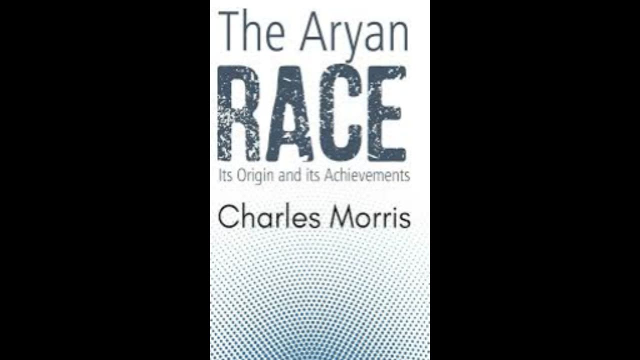 The Aryan Race: Its Origins and Its Achievements. Chapter 3 part 1.