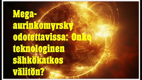 Mega aurinkomyrsky odotettavissa - onko teknologinen sähkökatkos välitön