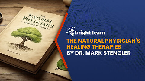 BrightLearn - The Natural Physician's Healing Therapies by Dr. Mark Stengler