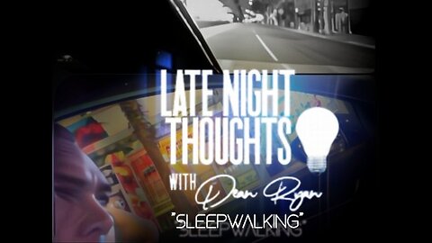 Late Night Thoughts💡 'Sleepwalking' - Dean Ryan ft. Neil Bishop