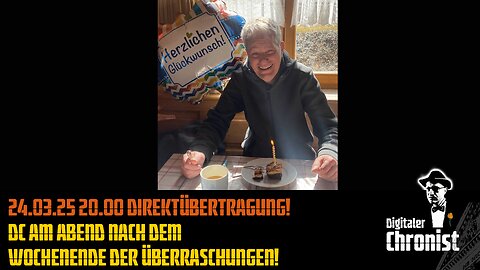 24.03.25 20.00 Direktübertragung! DC am Abend nach dem Wochenende der Überraschungen!