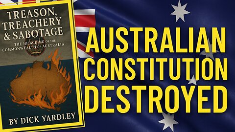Australia’s Constitution Replaced? Dick Yardley’s Explosive Paper Trail (1960–Today)