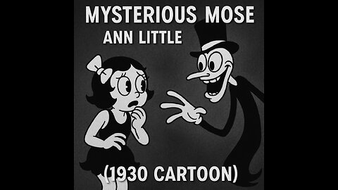 Mysterious Mose | Ann Little (1930 Cartoon