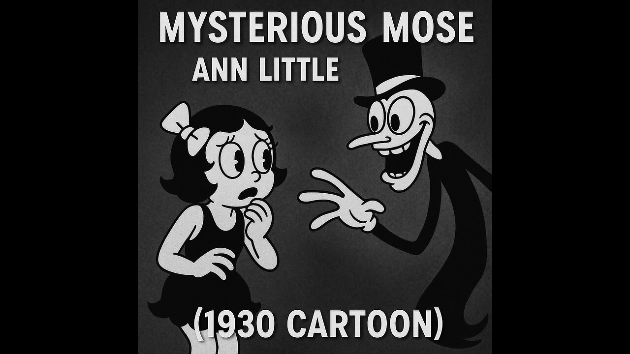 Mysterious Mose | Ann Little (1930 Cartoon