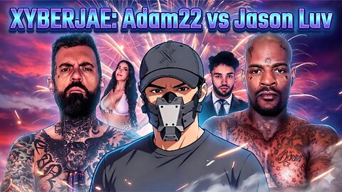 XYBERJAE: Adam22 v Jason Luv Boxing Math feat. Adin Ross & Lena The Plug