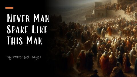 Never Man Spake Like This Man | Pastor Joel Hayes