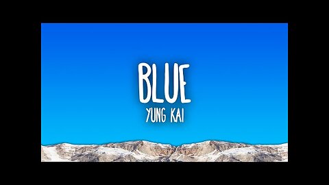 Yung Kai - Blue / lyrics