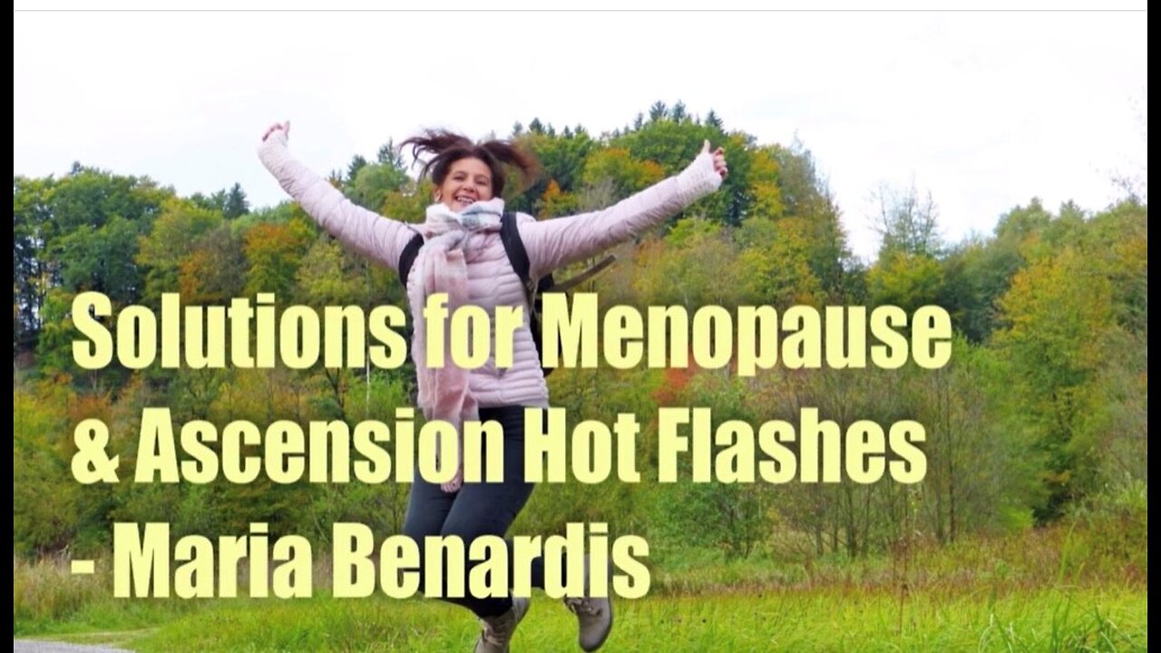 Solutions for Menopause & Ascension Hot Flashes for Men & Women – Maria Benardis