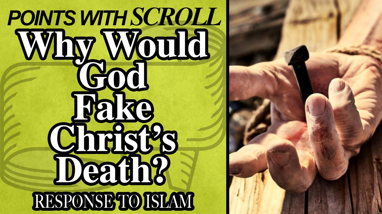 SCROLL - Why Would God Fake Christ's Death?
