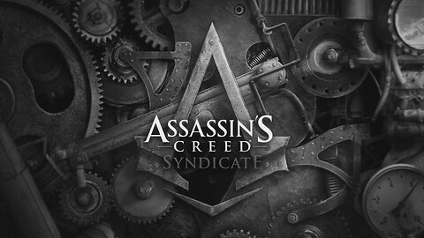Assassin's Creed Syndicate Episode 1: A Spanner in the Works