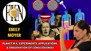 Planet M K: Experiments, Applications, & Observation of Consciousness | Emily Moyer