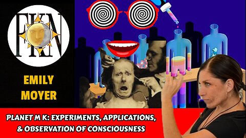 Planet M K: Experiments, Applications, & Observation of Consciousness | Emily Moyer