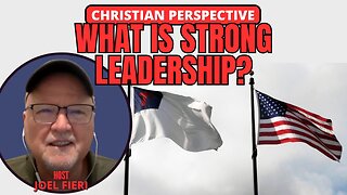WHAT IS STRONG LEADERSHIP? | CHRISTIAN PERSPECTIVE