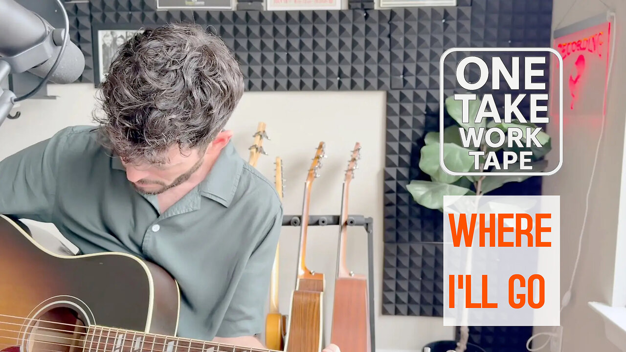 Where I'll Go (One Take Work Tape)