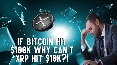 If Bitcoin Hit $100K, Why Can't XRP Hit $10K?!