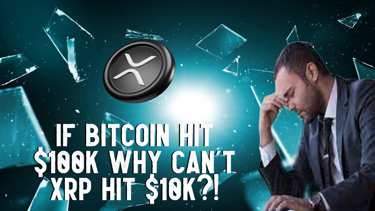 If Bitcoin Hit $100K, Why Can't XRP Hit $10K?!