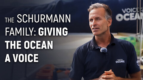 The Schurmann Family: From Global Voyages to a Worldwide Mission for Ocean Protection