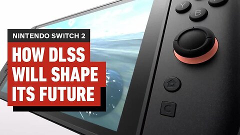 Nintendo Switch 2 - How DLSS Will Shape its Future _ IGN x Digital Foundry