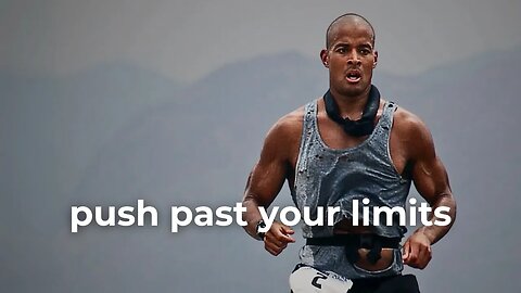 'Push Past Your Limits' - David Goggins
