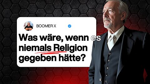 Was wäre, wenn es niemals Religion gegeben hätte?