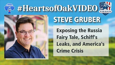 Steve Gruber - Exposing the Russia Fairy Tale, Schiff's Leaks, and America's Crime Crisis