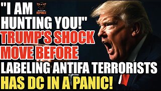 “I’m Hunting You!” Trump’s Shock Move Before Labeling Antifa Terrorists Has DC In a Panic!
