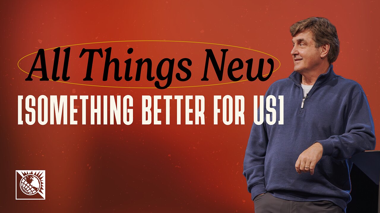 All Things New [Something Better for Us]