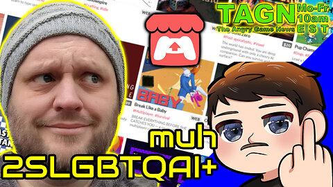 🔴 TAGN #040 - Banning Girl Sexual Explotations Is Fine, But Not My LGBTQ+!!!