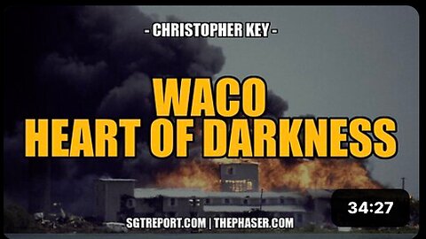 WACO: THE HEART OF DARKNESS -- Christopher Key